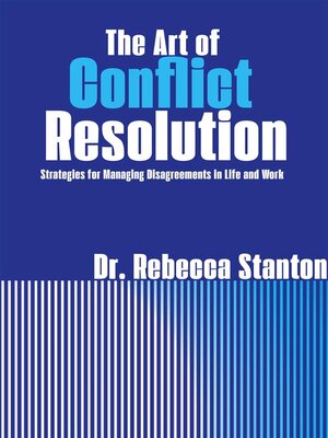 cover image of The Art of Conflict Resolution--Strategies for Managing Disagreements in Life and Work